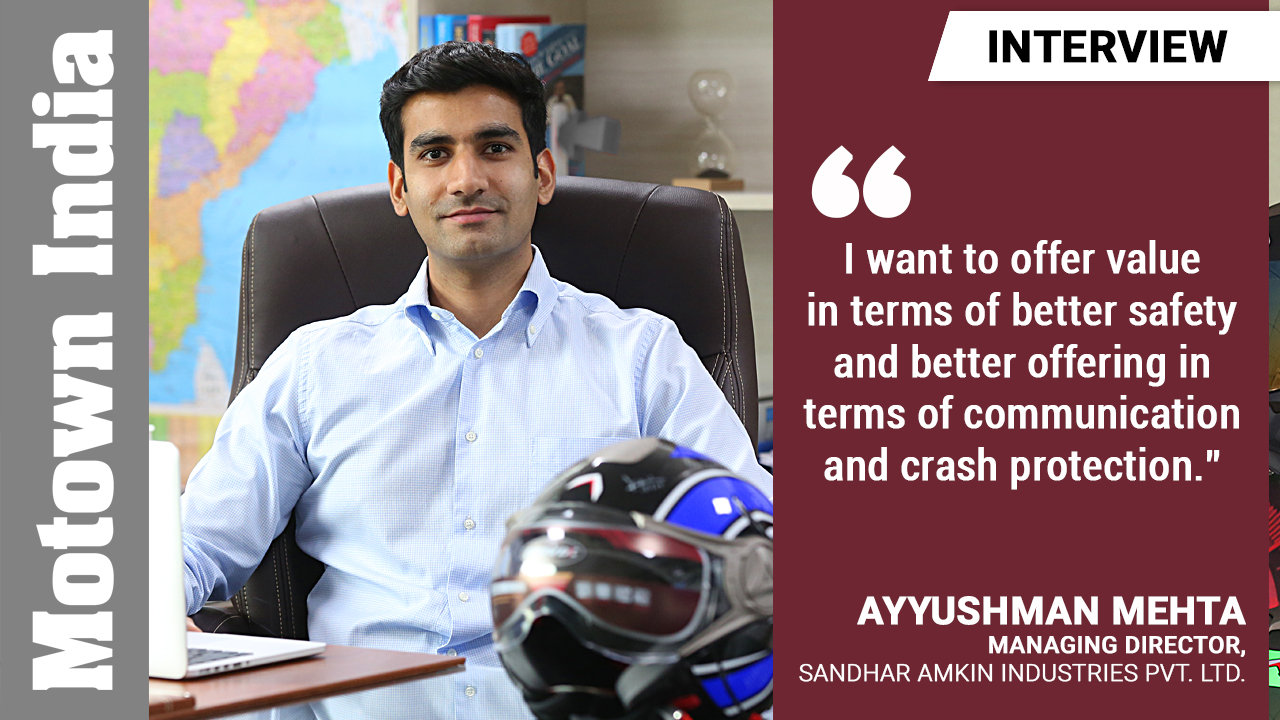 Ayyushman Mehta, Managing Director, Mavox Helmets, Sandhar Amkin Indutries Pvt. Ltd.