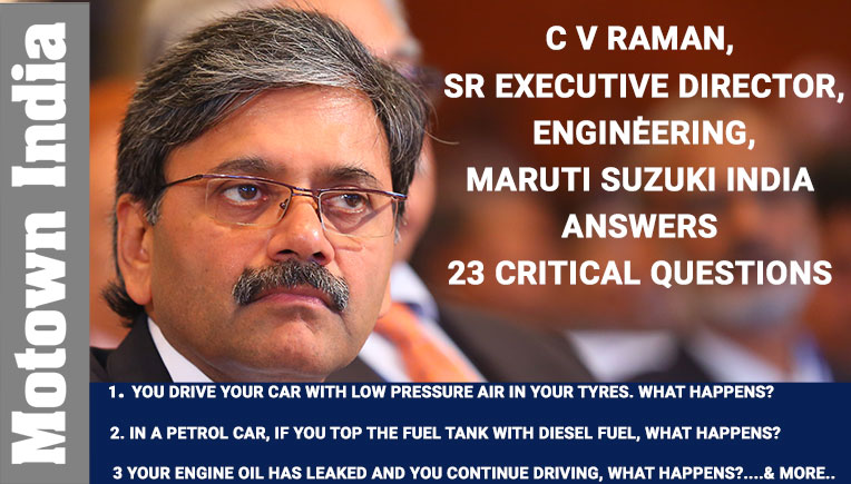 CV Raman of Maruti Suzuki answers 23 critical questions, Sr. Executive Director, Engineering, MSIL